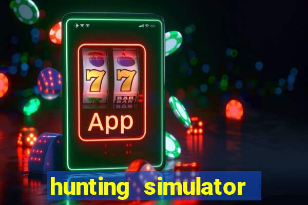 hunting simulator 4x4 dinheiro infinito download